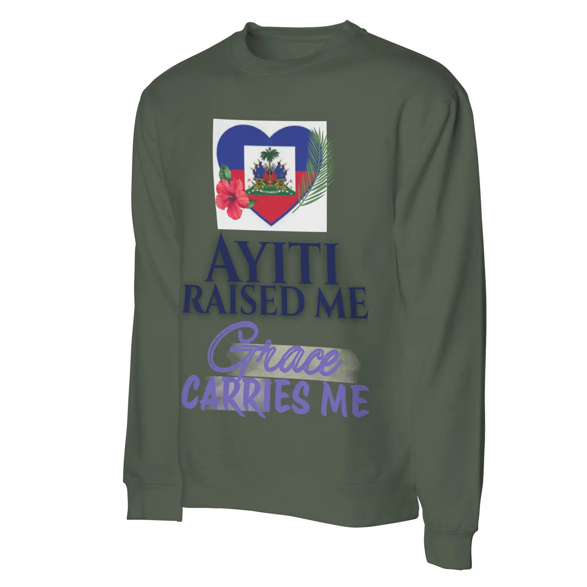 Ayiti Raised Me – Midweight Sweatshirt (Army)