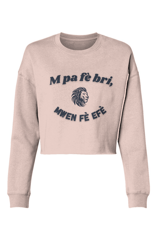 M pa fe bri, MWEN FE EFE – Cropped Crew Sweatshirt
