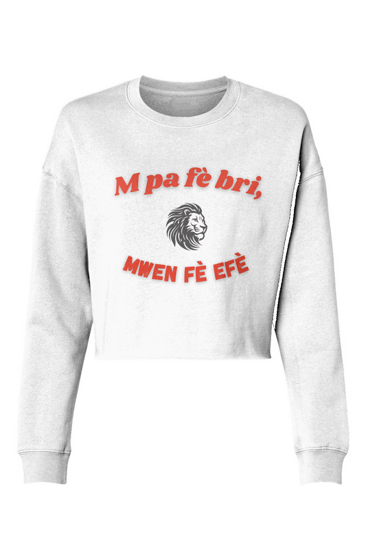 M pa fe bri, MWEN FE EFE – Cropped Crew Sweatshirt