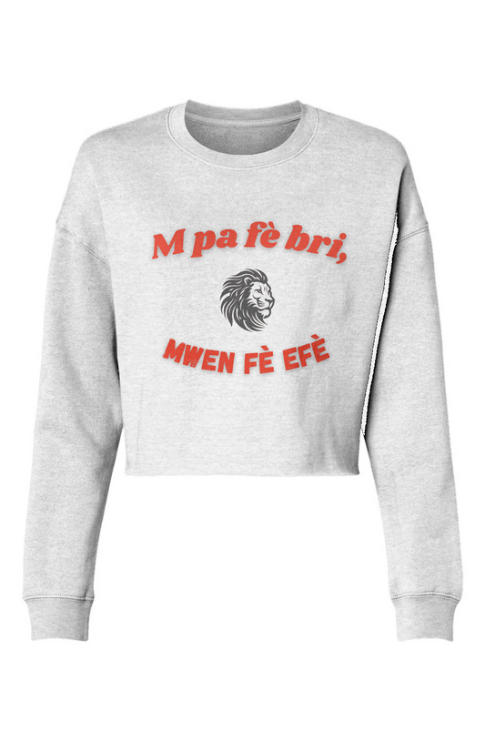 M pa fe bri, MWEN FE EFE – Cropped Crew Sweatshirt